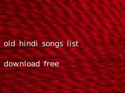 old hindi songs list download free