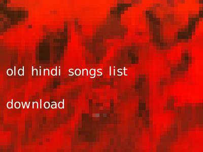 old hindi songs list download
