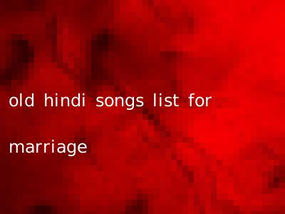 old hindi songs list for marriage