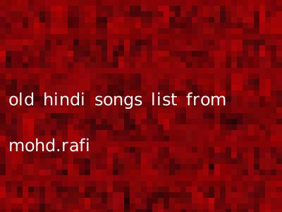 old hindi songs list from mohd.rafi