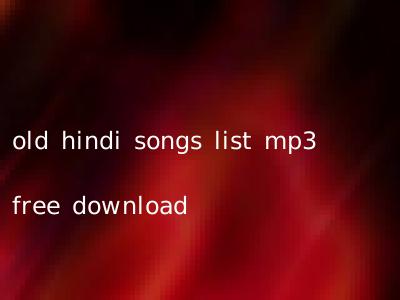 old hindi songs list mp3 free download