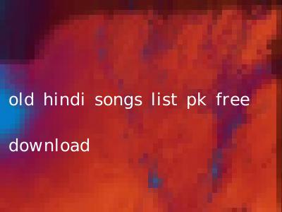 old hindi songs list pk free download