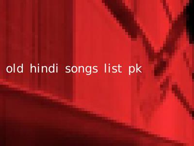old hindi songs list pk