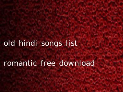 old hindi songs list romantic free download