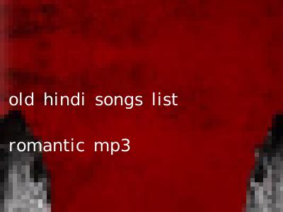 old hindi songs list romantic mp3