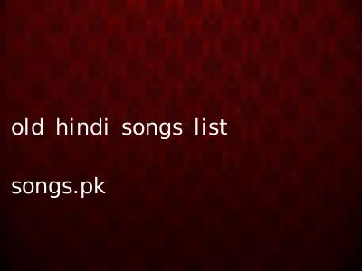 old hindi songs list songs.pk