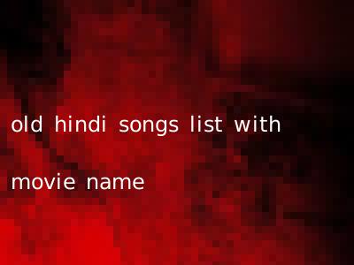 old hindi songs list with movie name