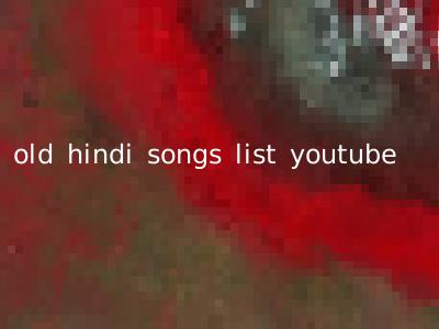 old hindi songs list youtube