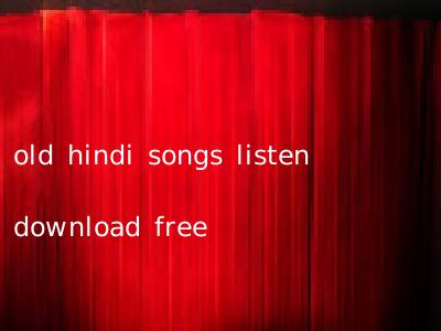 old hindi songs listen download free