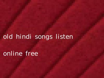 old hindi songs listen online free