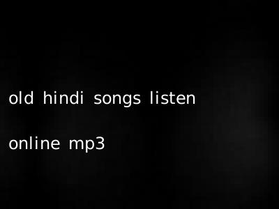 old hindi songs listen online mp3