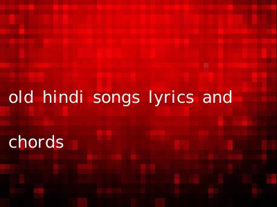 old hindi songs lyrics and chords