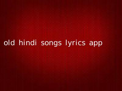 old hindi songs lyrics app