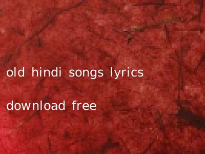 old hindi songs lyrics download free