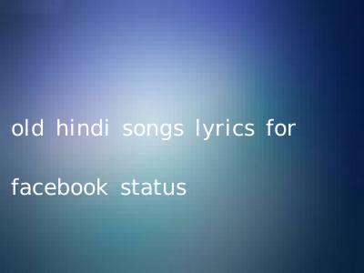 old hindi songs lyrics for facebook status