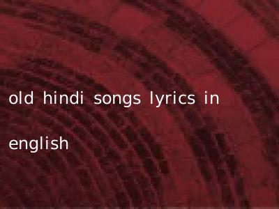 old hindi songs lyrics in english