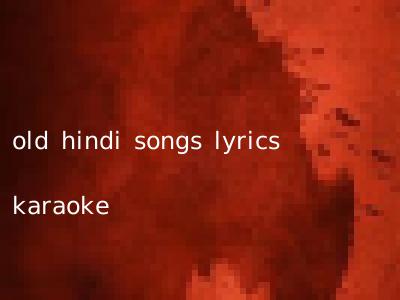 old hindi songs lyrics karaoke