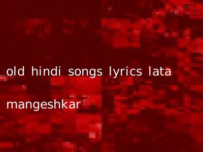 old hindi songs lyrics lata mangeshkar