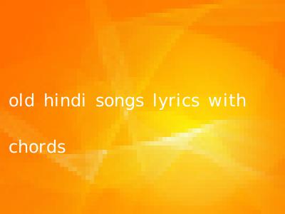 old hindi songs lyrics with chords