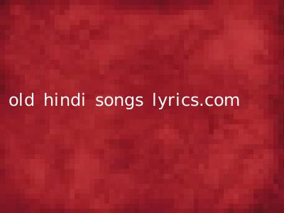 old hindi songs lyrics.com