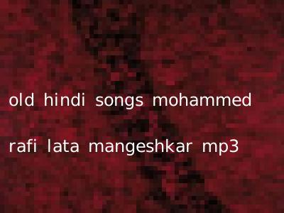 old hindi songs mohammed rafi lata mangeshkar mp3