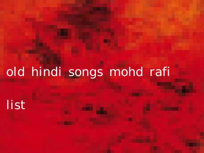 old hindi songs mohd rafi list