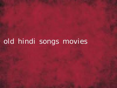 old hindi songs movies