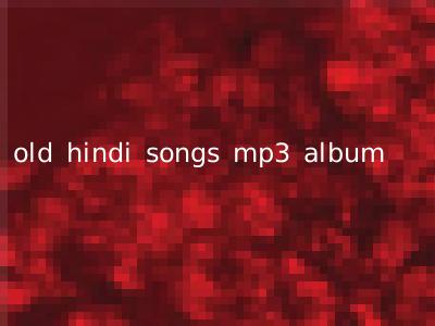 old hindi songs mp3 album