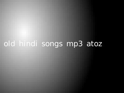 old hindi songs mp3 atoz