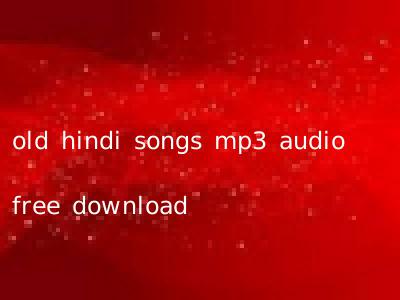 old hindi songs mp3 audio free download