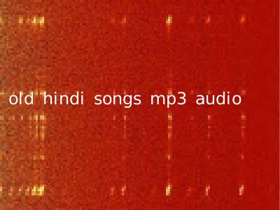 old hindi songs mp3 audio