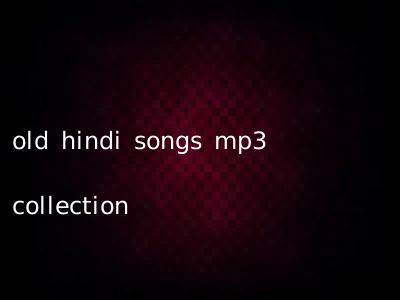 old hindi songs mp3 collection