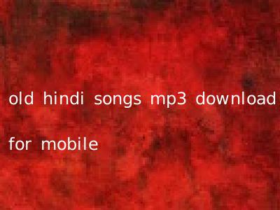 old hindi songs mp3 download for mobile