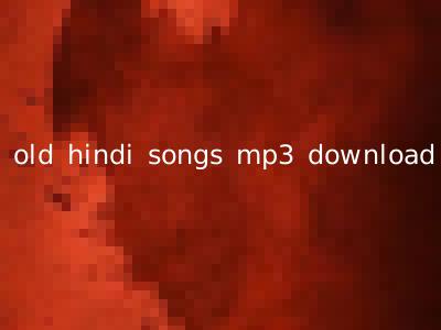 old hindi songs mp3 download