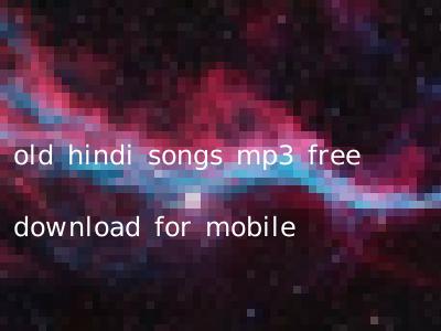 old hindi songs mp3 free download for mobile