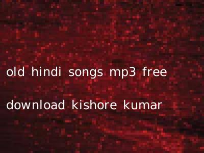 old hindi songs mp3 free download kishore kumar
