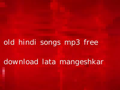 old hindi songs mp3 free download lata mangeshkar