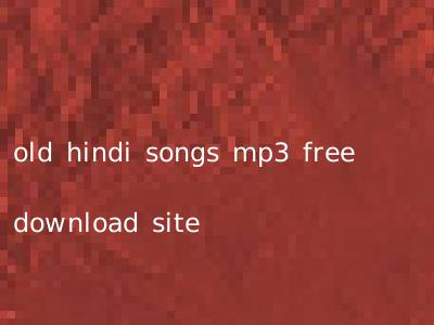 old hindi songs mp3 free download site