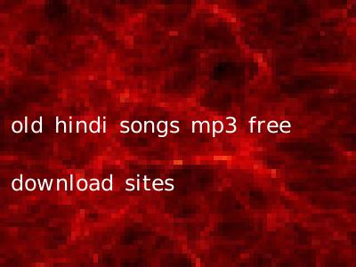 old hindi songs mp3 free download sites