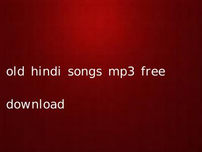 old hindi songs mp3 free download
