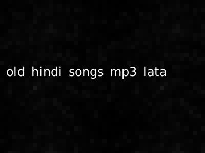 old hindi songs mp3 lata