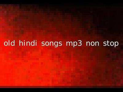 old hindi songs mp3 non stop
