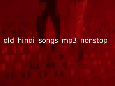 old hindi songs mp3 nonstop