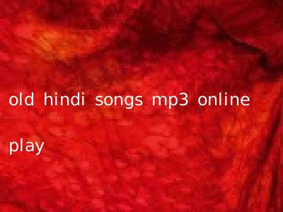 old hindi songs mp3 online play