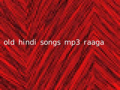 old hindi songs mp3 raaga