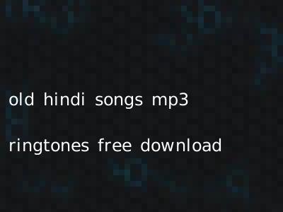 old hindi songs mp3 ringtones free download