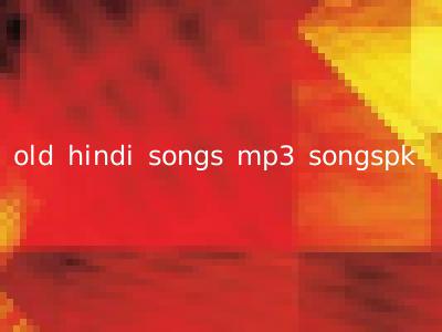 old hindi songs mp3 songspk