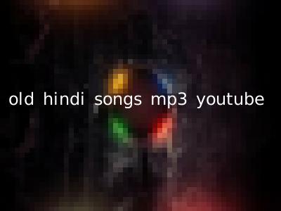old hindi songs mp3 youtube