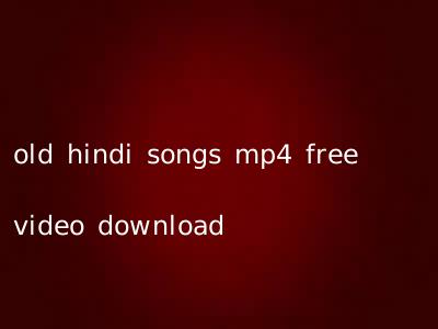old hindi songs mp4 free video download