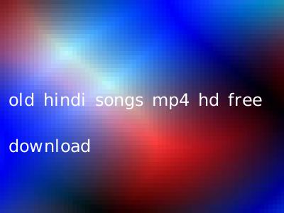 old hindi songs mp4 hd free download